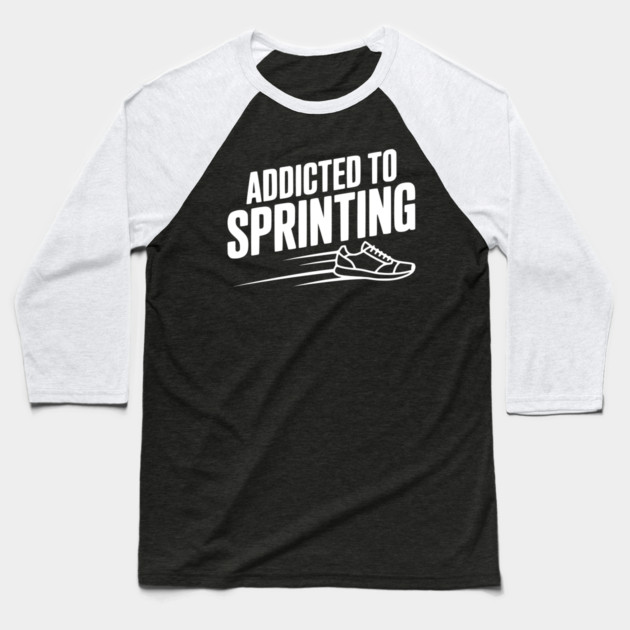 Addicted to Sprinting Baseball T-Shirt by Frank Ring