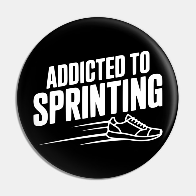 Addicted to Sprinting Pin by Frank Ring