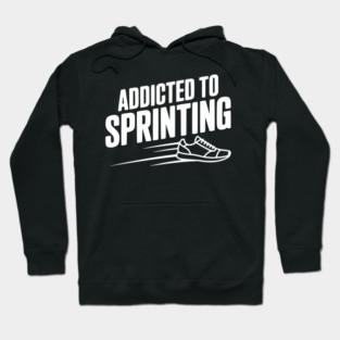 Addicted to Sprinting Hoodie