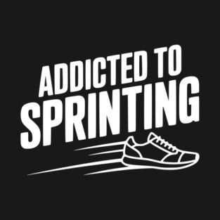 Addicted to Sprinting T-Shirt