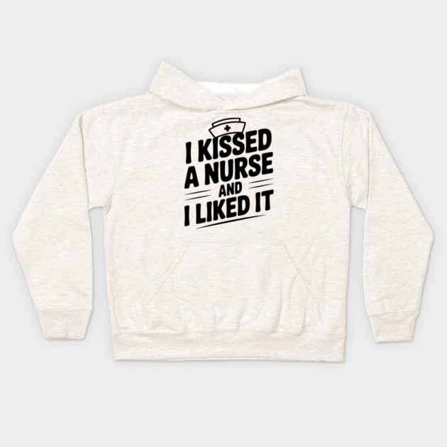 I Kissed a Nurse and I Liked It Kids Hoodie by Frank Ring