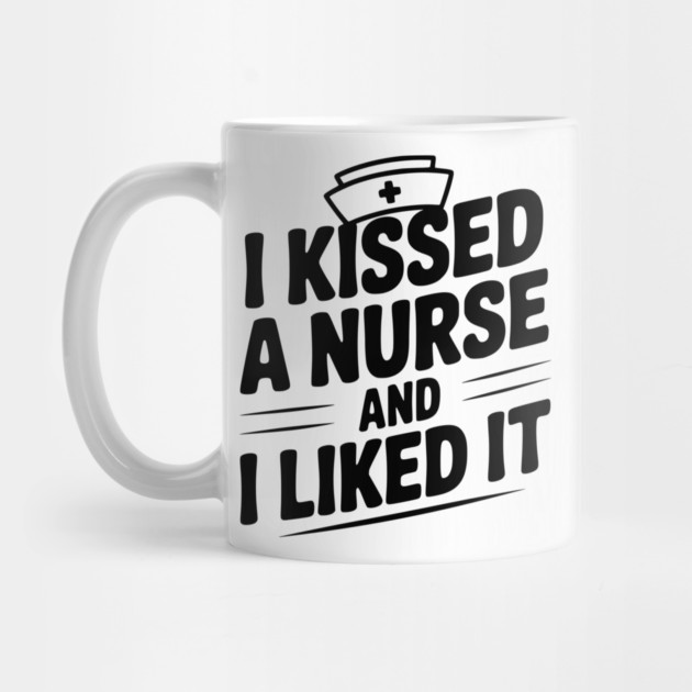 I Kissed a Nurse and I Liked It by Frank Ring