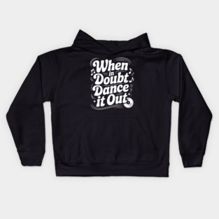 When In Doubt Dance It Out Kids Hoodie