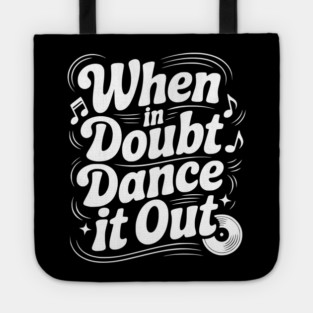 When In Doubt Dance It Out Tote