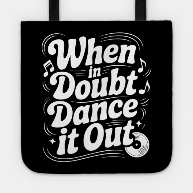 When In Doubt Dance It Out Tote by Frank Ring
