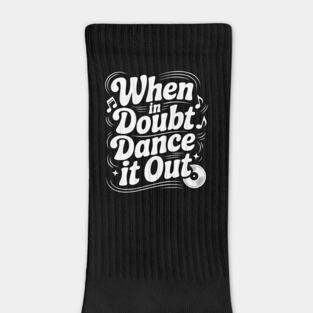 When In Doubt Dance It Out by Frank Ring