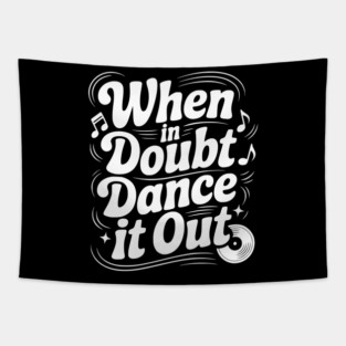 When In Doubt Dance It Out Tapestry