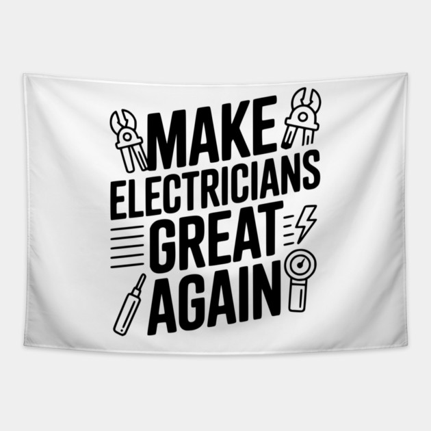 Make Electricians Great Again Tapestry by Frank Ring