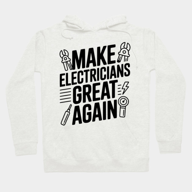 Make Electricians Great Again Hoodie by Frank Ring