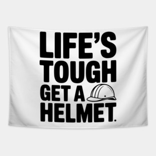 Life's Tough Get a Helmet Tapestry