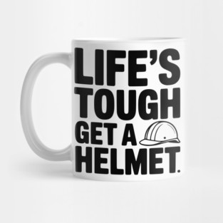 Life's Tough Get a Helmet Mug