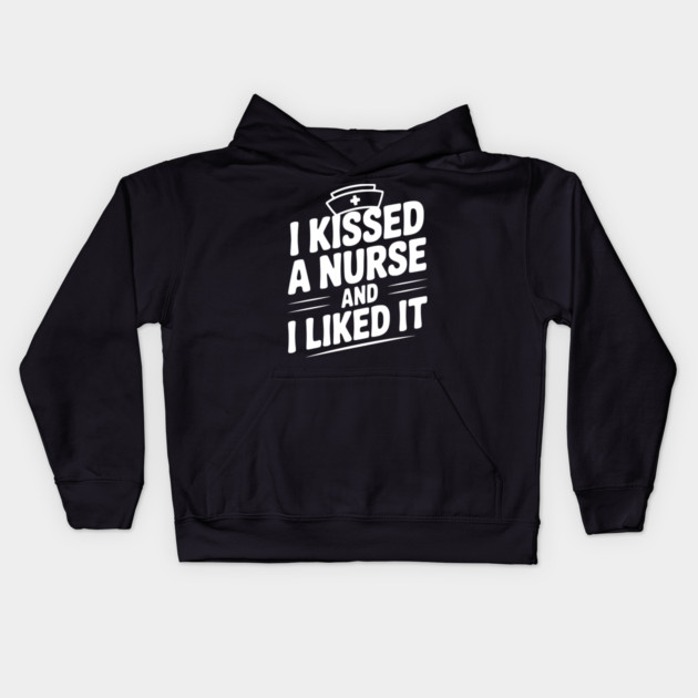 I Kissed a Nurse and I Liked It Kids Hoodie by Frank Ring