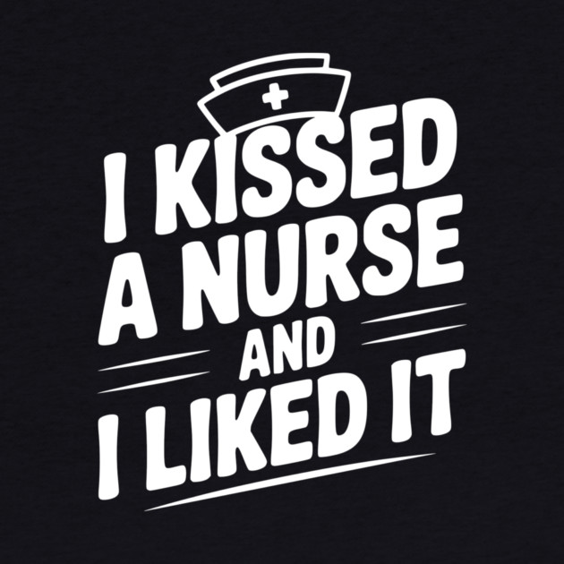 I Kissed a Nurse and I Liked It by Frank Ring
