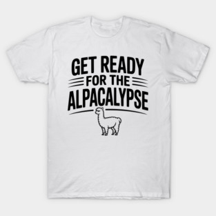 Get Ready for the Alpacalypse T-Shirt