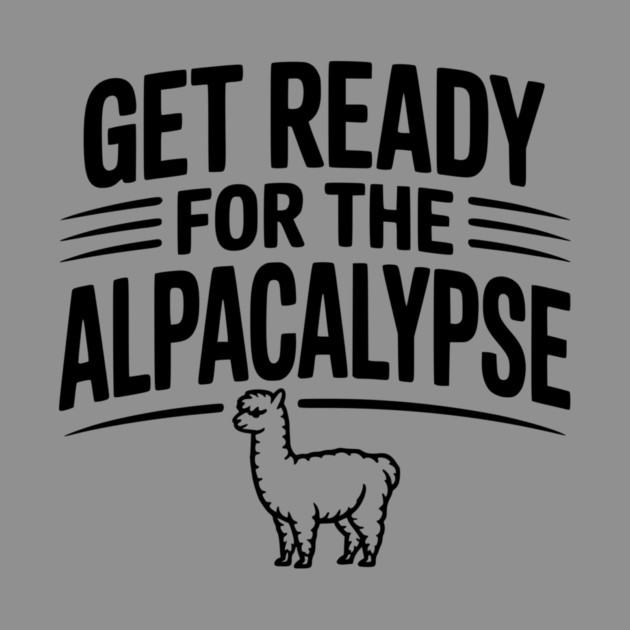 Get Ready for the Alpacalypse by Frank Ring