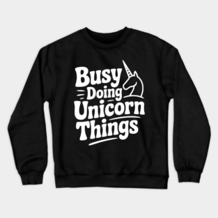 Busy Doing Unicorn Things Crewneck Sweatshirt
