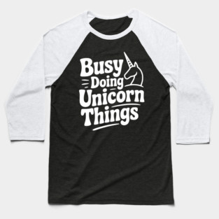 Busy Doing Unicorn Things Baseball T-Shirt