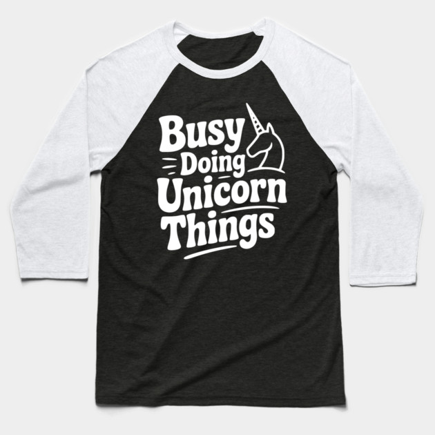 Busy Doing Unicorn Things Baseball T-Shirt by Frank Ring
