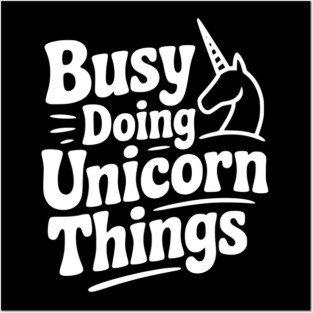 Busy Doing Unicorn Things Posters and Art
