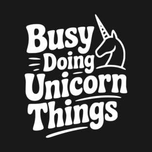 Busy Doing Unicorn Things T-Shirt