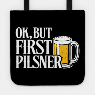 OK But First Pilsner Beer Lover Chill Vibes Tote