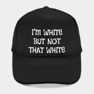 i’m-white-but-not-that-white Hat