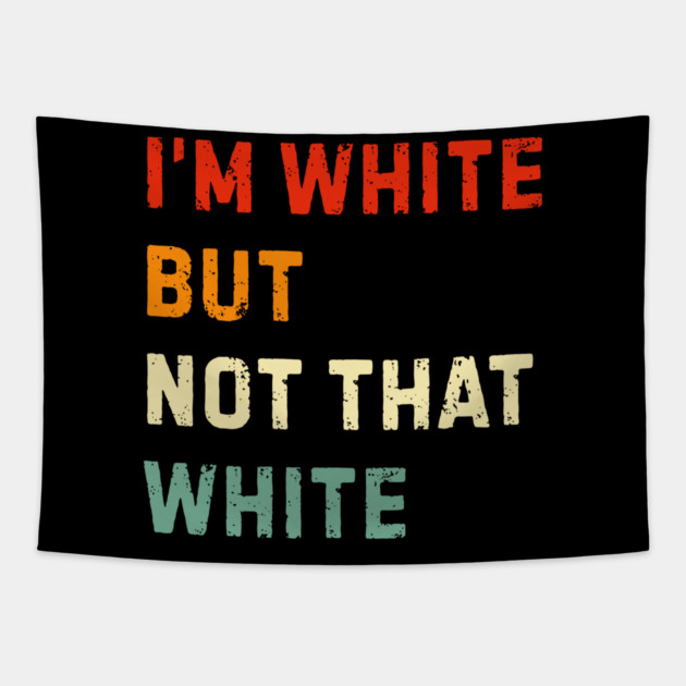 i’m-white-but-not-that-white Tapestry by Creatifly Graphic Tees