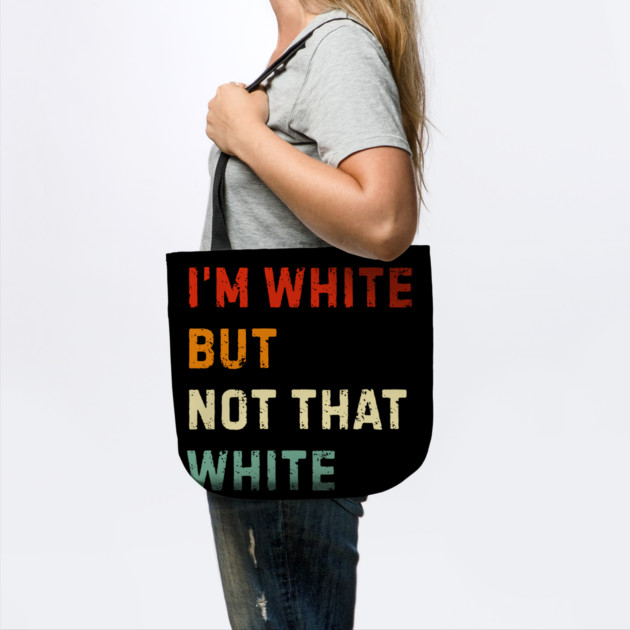 i’m-white-but-not-that-white by Creatifly Graphic Tees