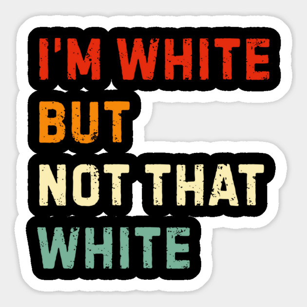 i’m-white-but-not-that-white Magnet by Creatifly Graphic Tees