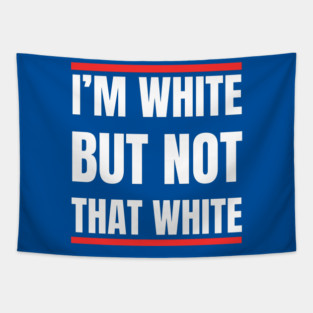 i’m-white-but-not-that-white Tapestry