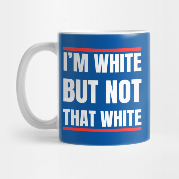 i’m-white-but-not-that-white by Creatifly Graphic Tees