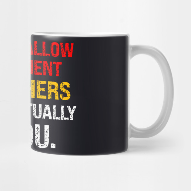 Whatever You Allow Your Government To Do To Others They Will Eventually Do To You by Charles's Store 8