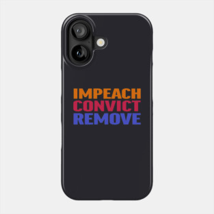 Impeach Convict Remove Phone Case