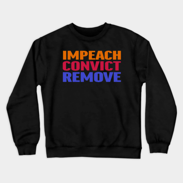 Impeach Convict Remove Crewneck Sweatshirt by Charles's Store 8
