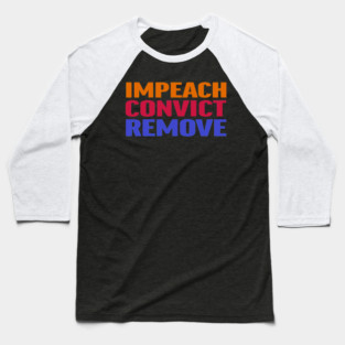 Impeach Convict Remove Baseball T-Shirt