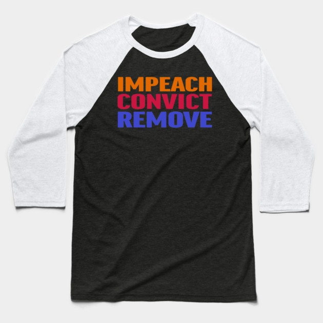 Impeach Convict Remove Baseball T-Shirt by Charles's Store 8