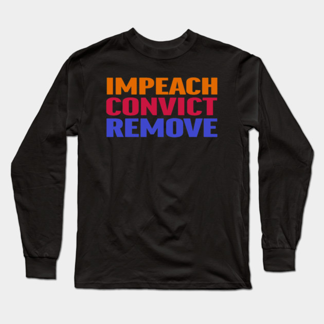 Impeach Convict Remove Long Sleeve T-Shirt by Charles's Store 8