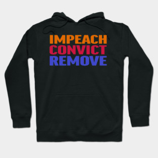 Impeach Convict Remove Hoodie
