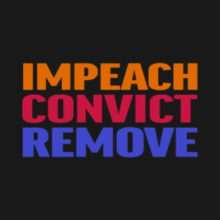 Impeach Convict Remove T-Shirt