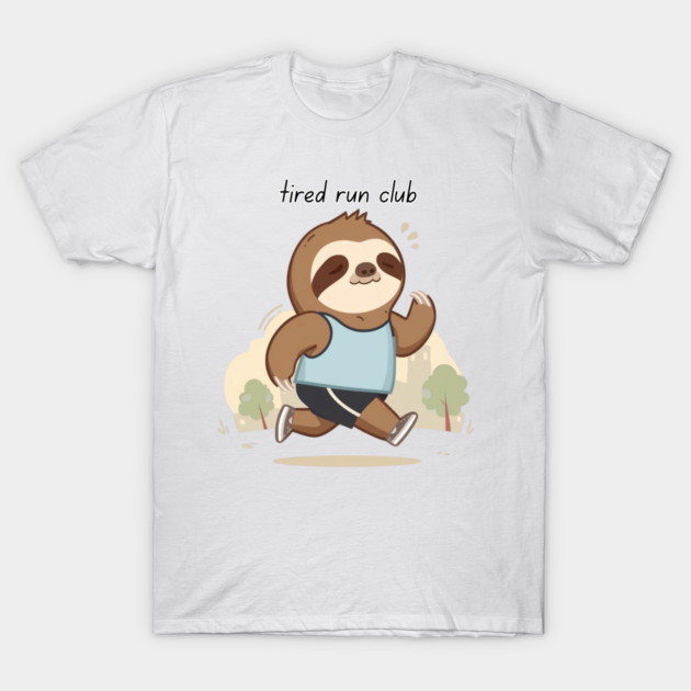 Already Tired Run Club Sloth - Run Club - T-Shirt | TeePublic