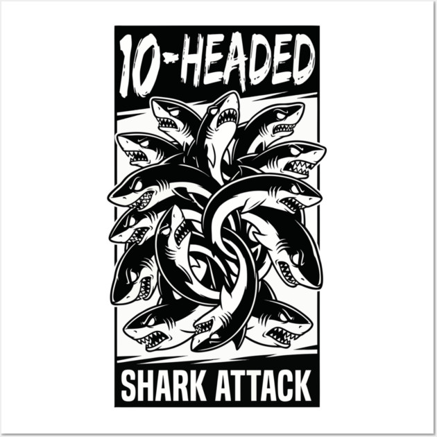 10-Headed Shark Attack Wall Art by DrollDrifters
