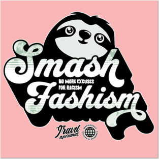 Smash Fascism – No More Excuses for Racism Posters and Art