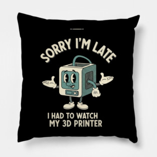 Sorry I'm Late 3D Printer Cartoon Pillow