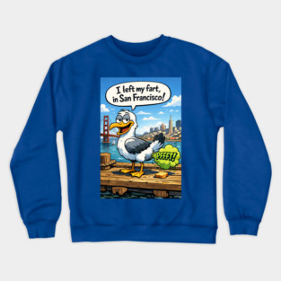 I Left My Fart In San Francisco Crewneck Sweatshirt
