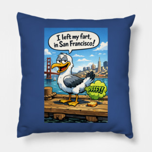 I Left My Fart In San Francisco Pillow
