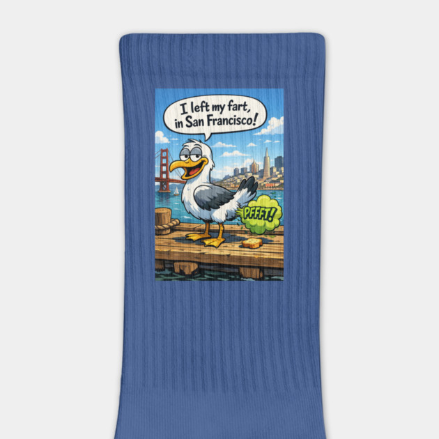 I Left My Fart In San Francisco by CrazyGirl