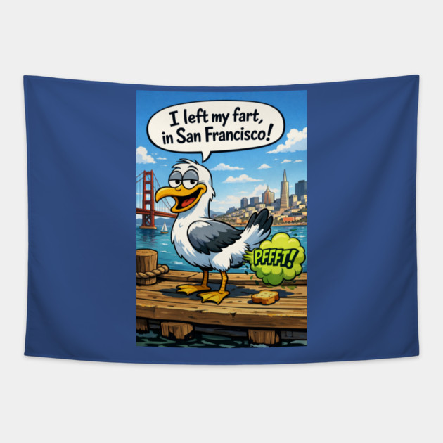 I Left My Fart In San Francisco Tapestry by CrazyGirl