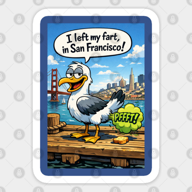 I Left My Fart In San Francisco Sticker by CrazyGirl