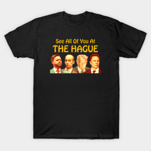 See All Of You At The Hague T-Shirt