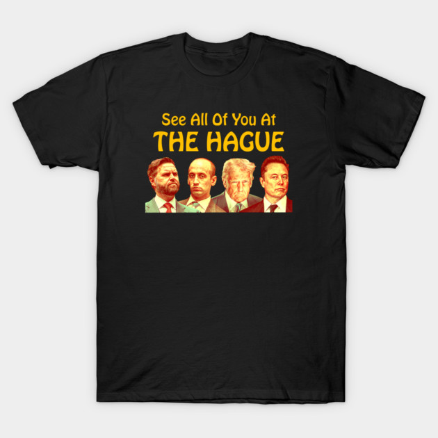 See All Of You At The Hague T-Shirt by Charles's Store 8